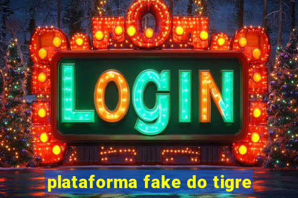plataforma fake do tigre